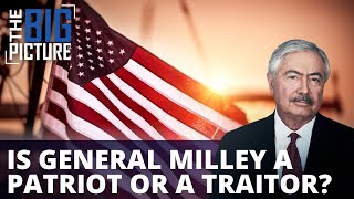 Jury’s Out: Is General Milley a Patriot or a Traitor?