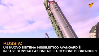 Russia: un nuovo sistema missilistico Avangard è in fase di installazione nella regione di Orenburg
