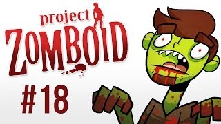 Let's Play Project Zomboid [18] - Logical Decisions