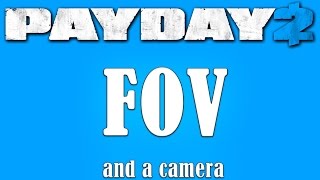 Field of View and Badass Cam - Payday 2 (How to mod #6)