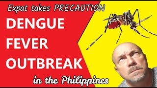 DENGUE FEVER SCARE in Philippines - EXPAT being extra careful