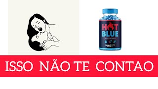 HOTBLUE CAPS Funciona Mesmo? onde comprar ? HOTBLUE CAPS Para Que Serve?  Meu Depoimento