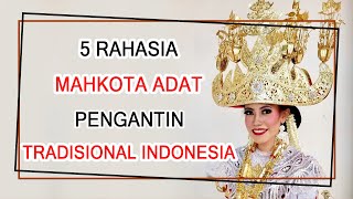 TAHUKAH KAMU !! 5 Mahkota Adat Pengantin Pernikahan Indonesia yang jarang diketahui