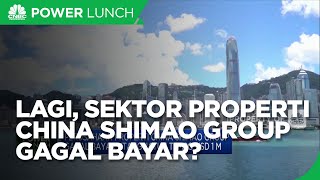 Tambah Lagi, Sektor Properti China Shimao Group Gagal Bayar