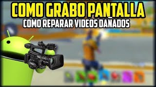 QUE APPS USO PARA GRABAR PANTALLA Y GAMEPLAYS EN ANDROID + COMO REPARAR VIDEOS DAÑADOS