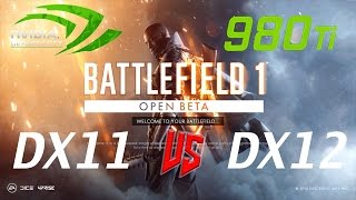 Battlefield 1 Open Beta | DirectX 11 vs DirectX 12 | 980Ti
