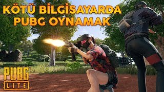 EN DANDİK BİLGİSAYARDA BİLE PUBG OYNAMAK!! | PUBG LITE