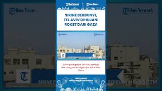 SHORT | Sirine Peringatan di Tel Aviv Meraung Lagi, Israel Dihujani Roket dari Gaza