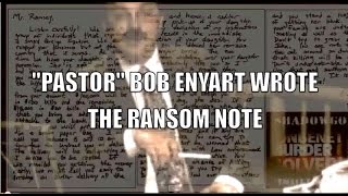 TRUE STORY: BOB ENYART MURDERED JONBENET RAMSEY & WROTE THE RANSOM NOTE w/ "GROUP OF INDIVIDUALS"