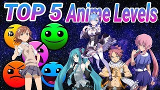 GEOMETRY DASH - TOP ANIME LEVELS #1
