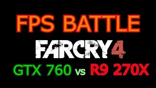 Far Cry 4 - Re-Tested GTX 760 vs R9 270X - FPS Battle [Benchmark]