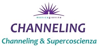 Channeling e Supercoscienza - Presentazione