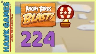 Angry Birds Blast Level 224 Hard - 3 Stars Walkthrough, No Boosters