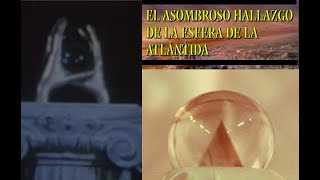 El asombroso hallazgo de la esfera de cristal de la atlantida