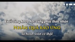 Nhân Quả Báo Ứng  Là Có Thật Khoa Học Đã Chứng Minh