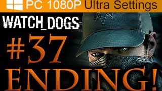 Watch Dogs ENDING Walkthrough Part 37 [1080p HD PC Ultra Settings] - No Commentary
