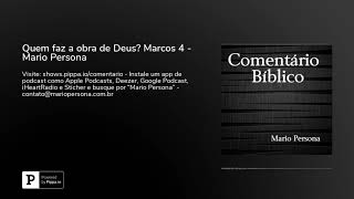 Quem faz a obra de Deus? Marcos 4 - Mario Persona