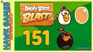 Angry Birds Blast ? Level 151 - 3 Stars Walkthrough, No Boosters