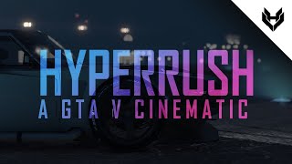 Hyper Rush [GMV] - NEFFEX - Blow Up | GTA V Cinematic