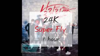 24K - Super Fly (1hour)