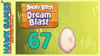 Angry Birds Dream Blast Level 67 - Walkthrough, No Boosters