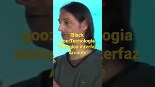 Black goo:Tecnologia biologica interfaz Arconte