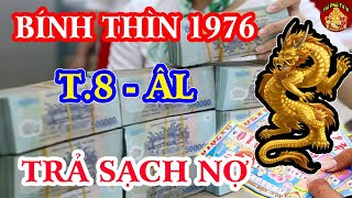 Được Thần Tài Chỉ Điểm Bính Thìn 1976 Phất Lên Như Diều Gặp Gió Cực Giàu Tháng 8 ÂL