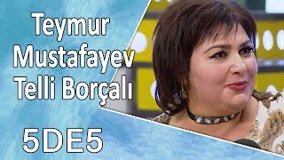 5də5 - Teymur Mustafayev, Telli Borçalı (Elçilik)  20.10.2017