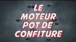 Le moteur pot de confiture