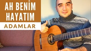 Adamlar - Ah Benim Hayatım (Gitar Dersi) Akor Solo Tab Ritim