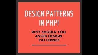 Design Patterns in PHP - Why should you avoid design patterns?