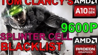 Amd A10 9600P Tom Clancy's Splinter Cell Blacklist Benchmark