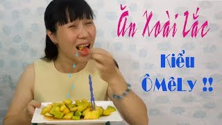 Good Food - Ăn XOÀI LẮC kiểu ÔMÊLY! Chẹp Chẹp ...chịu không nỗi! - Mai Râng