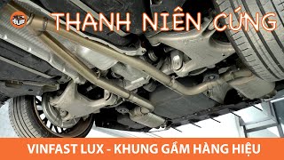 VinFast Lux - "thanh niên cứng" là LẼ ĐƯƠNG NHIÊN khi xem khung gầm TOÀN HÀNG HIỆU |Yêu Xe|