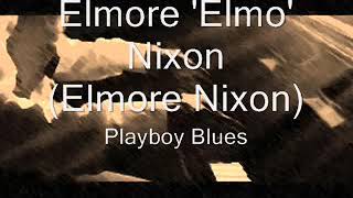 Elmore 'Elmo' Nixon-Playboy Blues