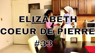 ELIZABETH part 33 (coeur de pierre) bassy/nathie/jocelyne/dayana/laurie/steeve/billy