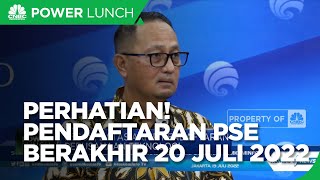 Perhatian! Pendaftaran Terakhir PSE 20 Juli 2022