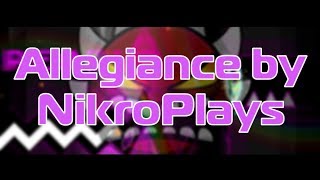 Allegiance by NikroPlays [Extreme Demon] - 15th extreme demon :D l GD