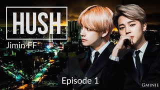[BTS JIMIN FF] 'Hush' | Episode 1