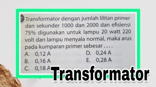 Mencari Kuat Arus Kumparan Primer pada Transformator