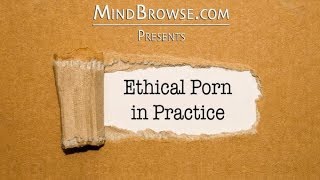 Mindbrowse - Ethical Porn In Practice