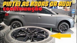 Continuando Envelopamento Audi A3 SportBack PINTURA DE RODAS