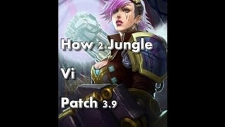 [How 2 Jungle In depth] "Vi" Patch 3.9