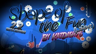 Camera confusion? Shape of the Fun by KaiDash76 (layout) - Geometry Dash Subzero/2.2 beta