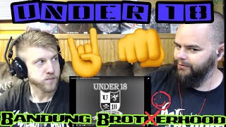 UNDER 18 - BANDUNG BROTERHOOD ??? reaction