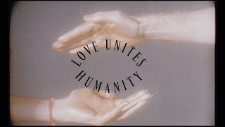 LOVE UNITES HUMANITY SE1/E0 MANIFESTO
