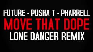 Future feat. Pusha T & Pharrell - Move That Dope (Lone Dangerous Remix)
