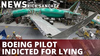 Boeing pilot indicted for lying to regulators