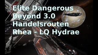 Elite Dangerous Beyond 3.0 Handelsrouten Rhea - LQ Hydrae