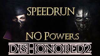 Dishonored 2™ ► SPEEDRUN No Powers